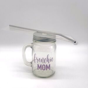FRENCHIE MOM CUSTOM DRINKING MASON JAR WITH STRAW